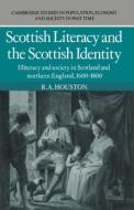 Scottish Literacy And The Scottish Identity di R. A. Houston edito da Cambridge University Press