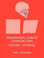 Morphometric Tools for Landmark Data di Fred L. Bookstein edito da Cambridge University Press