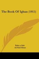 The Book of Ighan (1915) di U. Baha Llah, Baha U. Llah edito da Kessinger Publishing