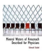 Mineral Waters Of Kreuznach Described For Physicians di Edward Stabel edito da Bibliolife
