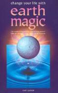 Change Your Life With Earth Magic di Gary Quelch edito da W Foulsham & Co Ltd