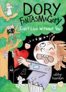 Dory Fantasmagory: Can't Live Without You di Abby Hanlon edito da DIAL PR
