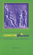 Concordia Discors - Eros and Dialogue in Classical Athenian Literature di Andrew Scholtz edito da Harvard University Press