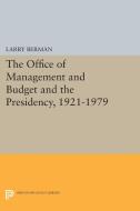 The Office of Management and Budget and the Presidency, 1921-1979 di Larry Berman edito da Princeton University Press
