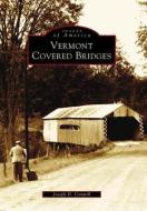 Vermont Covered Bridges di Joseph D. Conwill edito da ARCADIA PUB (SC)