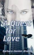 A Quest For Love di Barbara Donlon Bradley edito da Hard Shell Word Factory