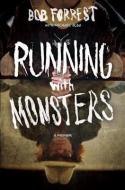 Running with Monsters: A Memoir di Bob Forrest, Albo Michael edito da CROWN ARCHETYPE