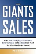 The Giants of Sales: What Dale Carnegie, John Patterson, Elmer Wheeler, and Joe Girard Can Teach You about Real Sales Su di Tom Sant edito da Amacom
