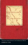 The Red Land to the South di James H. Cox edito da University of Minnesota Press