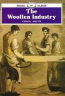 The Woollen Industry di Chris Aspin edito da Bloomsbury Publishing PLC