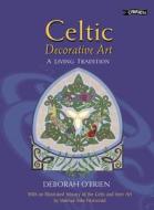 Celtic Decorative Art di Deborah O'Brien, Mairead Ashe Fitzgerald edito da O\'brien Press Ltd