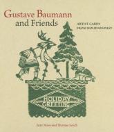 Gustave Baumann & Friends di Jean Moss, Thomas Leech edito da Museum of New Mexico Press