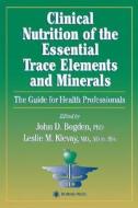 Clinical Nutrition Of The Essential Trace Elements And Minerals edito da Humana Press Inc.
