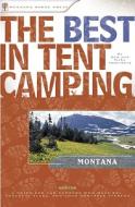 The Best in Tent Camping: Montana di Ken Soderberg, Vicky Soderberg edito da Menasha Ridge Press Inc.