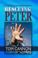 Rescuing Peter: In Peter, We Find Ourselves Revealed di Tom Cannon edito da Preacher's Kid Press