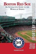 Boston Red Sox: An Interactive Guide to the World of Sports di Tucker Elliot edito da Black Mesa Publishing
