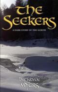 The Seekers: A Dark Story of the North di Brendan Myers edito da Northwest Passage Books