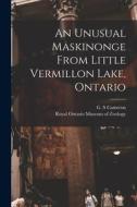 An Unusual Maskinonge From Little Vermillon Lake, Ontario edito da LIGHTNING SOURCE INC