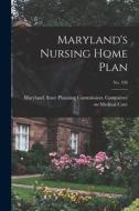 Maryland's Nursing Home Plan; No. 103 edito da LIGHTNING SOURCE INC