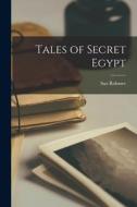 Tales of Secret Egypt di Sax Rohmer edito da LEGARE STREET PR