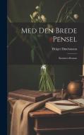 Med Den Brede Pensel: Kunstner-Roman di Holger Drachmann edito da LEGARE STREET PR