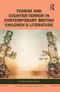 Terror And Counter-Terror In Contemporary British Children's Literature di Blanka Grzegorczyk edito da Taylor & Francis Ltd
