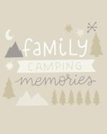 Family Camping Memories: Camping Journal, Adventures Tracker, Nature Records, RV Travel Logbook di Big Dream Planners edito da INDEPENDENTLY PUBLISHED