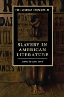 The Cambridge Companion to Slavery in American Literature edito da Cambridge University Press