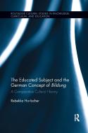 The Educated Subject and the German Concept of Bildung di Rebekka (University of Zurich Horlacher edito da Taylor & Francis Ltd