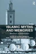 Islamic Myths and Memories di Itzchak Weismann, Mark Sedgwick edito da Taylor & Francis Ltd