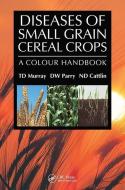Diseases of Small Grain Cereal Crops di T. D. Murray edito da Taylor & Francis Ltd