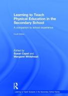 Learning to Teach Physical Education in the Secondary School: A Companion to School Experience edito da ROUTLEDGE