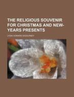 The Religious Souvenir For Christmas And di Lydia Howard Sigourney edito da Rarebooksclub.com