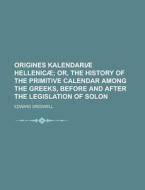 Origines Kalendariae Hellenicae di Edward Greswell edito da Rarebooksclub.com