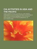 CIA activities in Asia and the Pacific di Books Llc edito da Books LLC, Reference Series