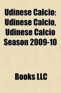 Udinese Calcio: Udinese Calcio, Udinese di Books Llc edito da Books LLC, Wiki Series