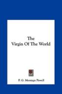 The Virgin of the World di F. G. Montagu Powell edito da Kessinger Publishing