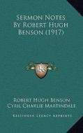 Sermon Notes by Robert Hugh Benson (1917) di Robert Hugh Benson edito da Kessinger Publishing