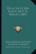 de La Vie Et Des Ecrits de P. H. Mallet (1807) di Jean Charles Leonard De Simonde edito da Kessinger Publishing