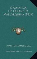 Gramatica de La Lengua Mallorquina (1835) di Juan Jose Amengual edito da Kessinger Publishing