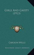 Girls and Gayety (1913) di Carolyn Wells edito da Kessinger Publishing