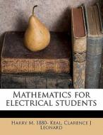 Mathematics For Electrical Students di Harry M. 1880- Keal, Clarence J. Leonard edito da Nabu Press
