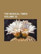 The Musical Times Volume 32 di Books Group edito da Rarebooksclub.com