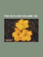 The Outlook Volume 128 di Books Group edito da Rarebooksclub.com