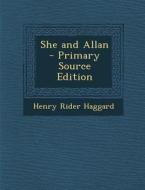 She and Allan di Henry Rider Haggard edito da Nabu Press