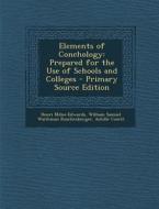 Elements of Conchology: Prepared for the Use of Schools and Colleges di Henri Milne-Edwards, William Samuel Waithman Ruschenberger edito da Nabu Press