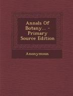 Annals of Botany... - Primary Source Edition di Anonymous edito da Nabu Press