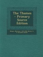 The Thames - Primary Source Edition di Mortimer Menpes, G. E. Mitton edito da Nabu Press