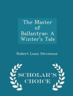 The Master Of Ballantrae di Robert Louis Stevenson edito da Scholar's Choice
