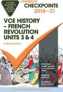 Cambridge Checkpoints Vce History - French Revolution 2016-20 and Quiz Me More di Michael Adcock edito da CAMBRIDGE